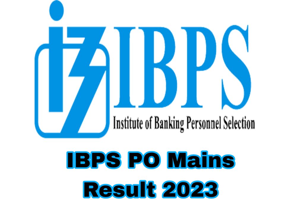 IBPS PO Mains Result 2023: Phase 2 Result Link @ibps.in